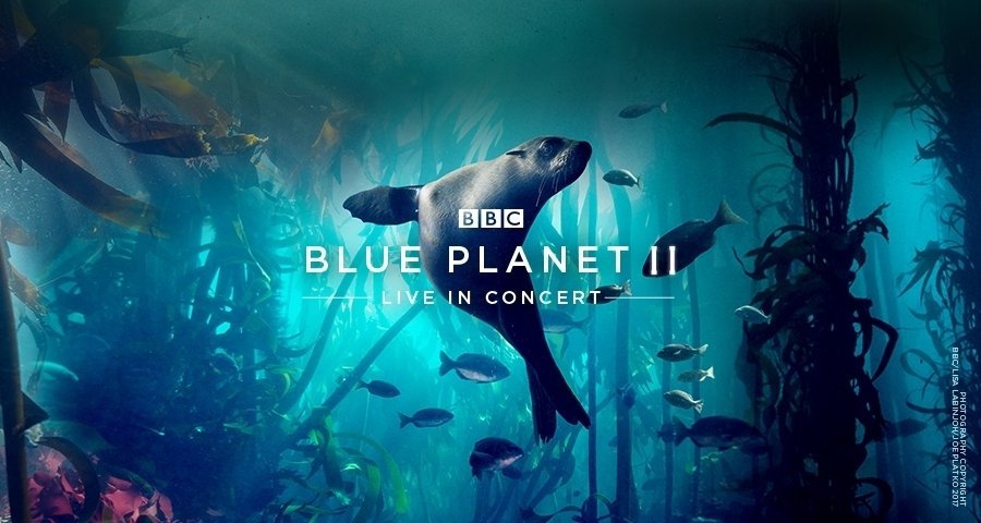 BLUE PLANET II LIVE IN CONCERT - FOR Cardiff